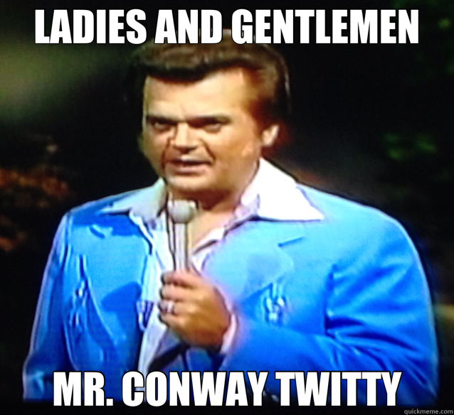 Ladies and Gentleman, Mr. Conway Twitty